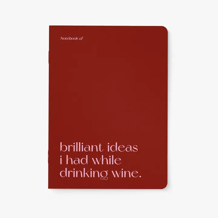 Brillant Ideas I had While Drinking Wine Note Book