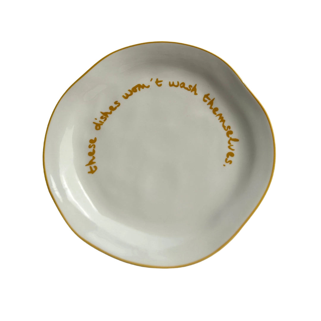 These Dishes Won't Wash Themselves - Statement Plate