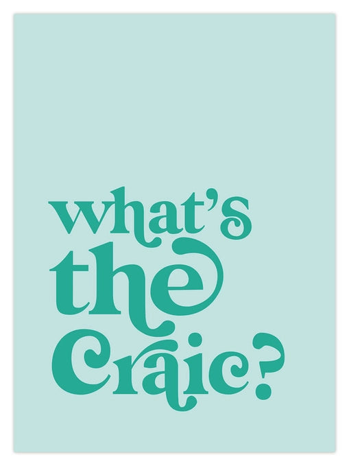 What's The Craic Print