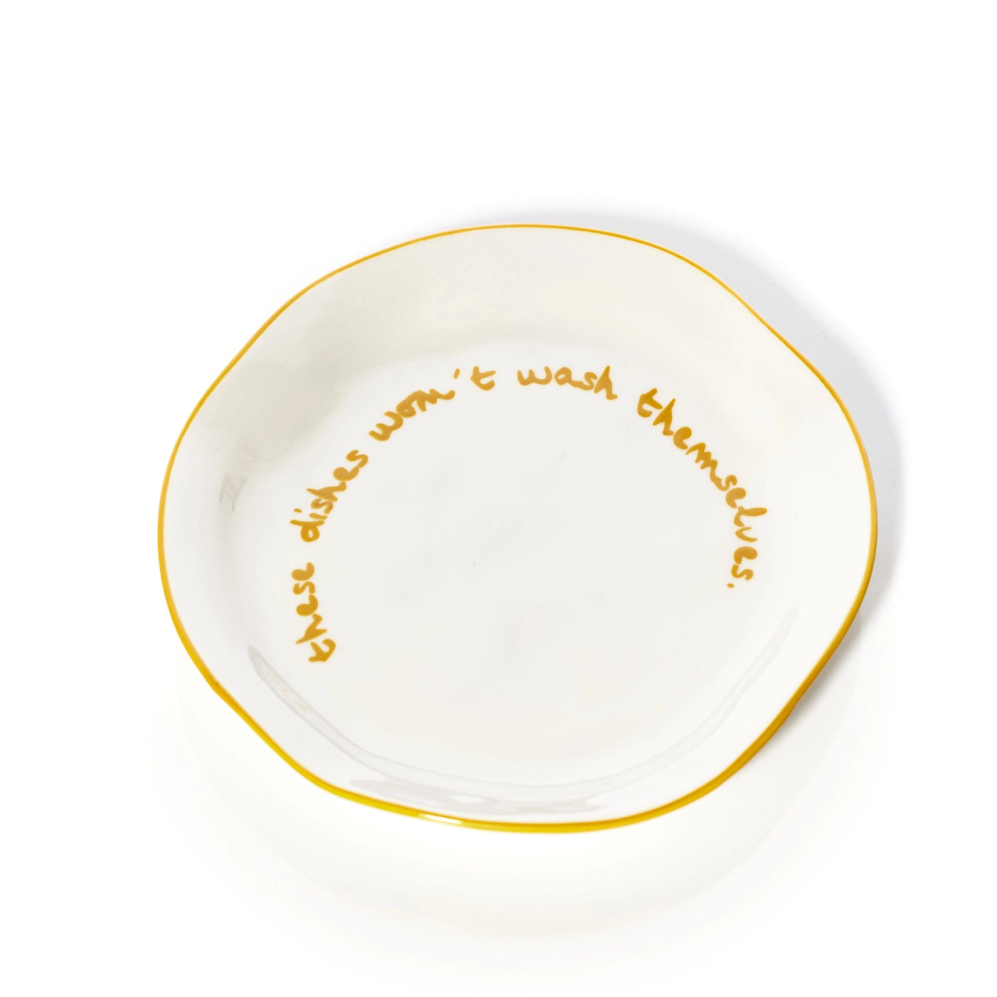 These Dishes Won't Wash Themselves - Statement Plate